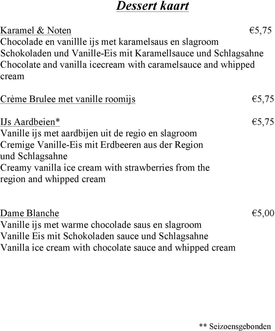 Cremige Vanille-Eis mit Erdbeeren aus der Region und Schlagsahne Creamy vanilla ice cream with strawberries from the region and whipped cream Dame Blanche 5,00
