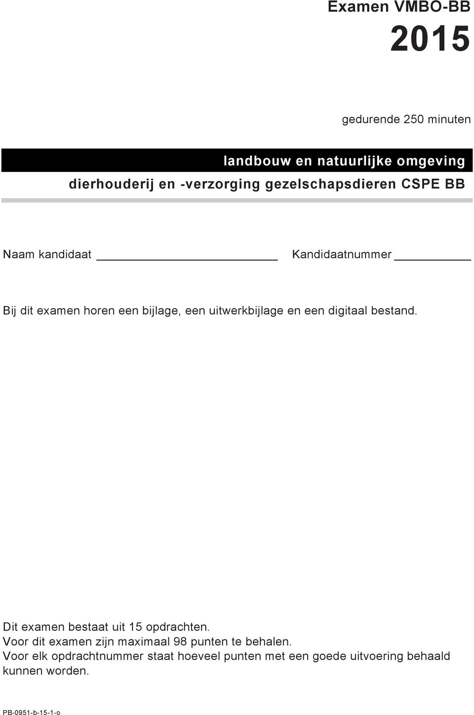 en een digitaal bestand. Dit examen bestaat uit 15 opdrachten.