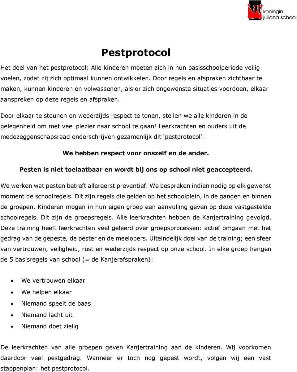 Door elkaar te steunen en wederzijds respect te tonen, stellen we alle kinderen in de gelegenheid om met veel plezier naar school te gaan!