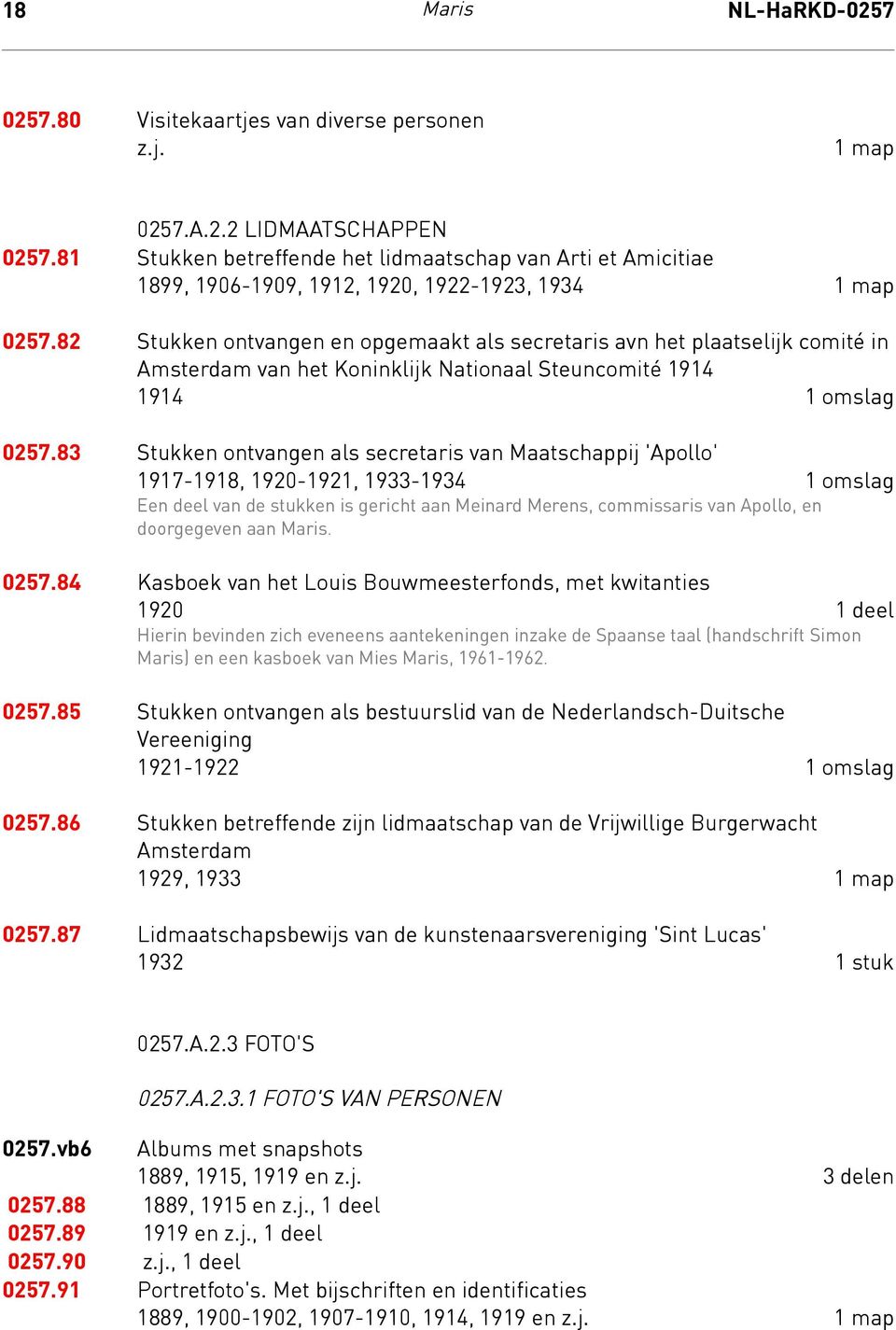 82 Stukken ontvangen en opgemaakt als secretaris avn het plaatselijk comité in Amsterdam van het Koninklijk Nationaal Steuncomité 1914 1914 1 omslag 0257.