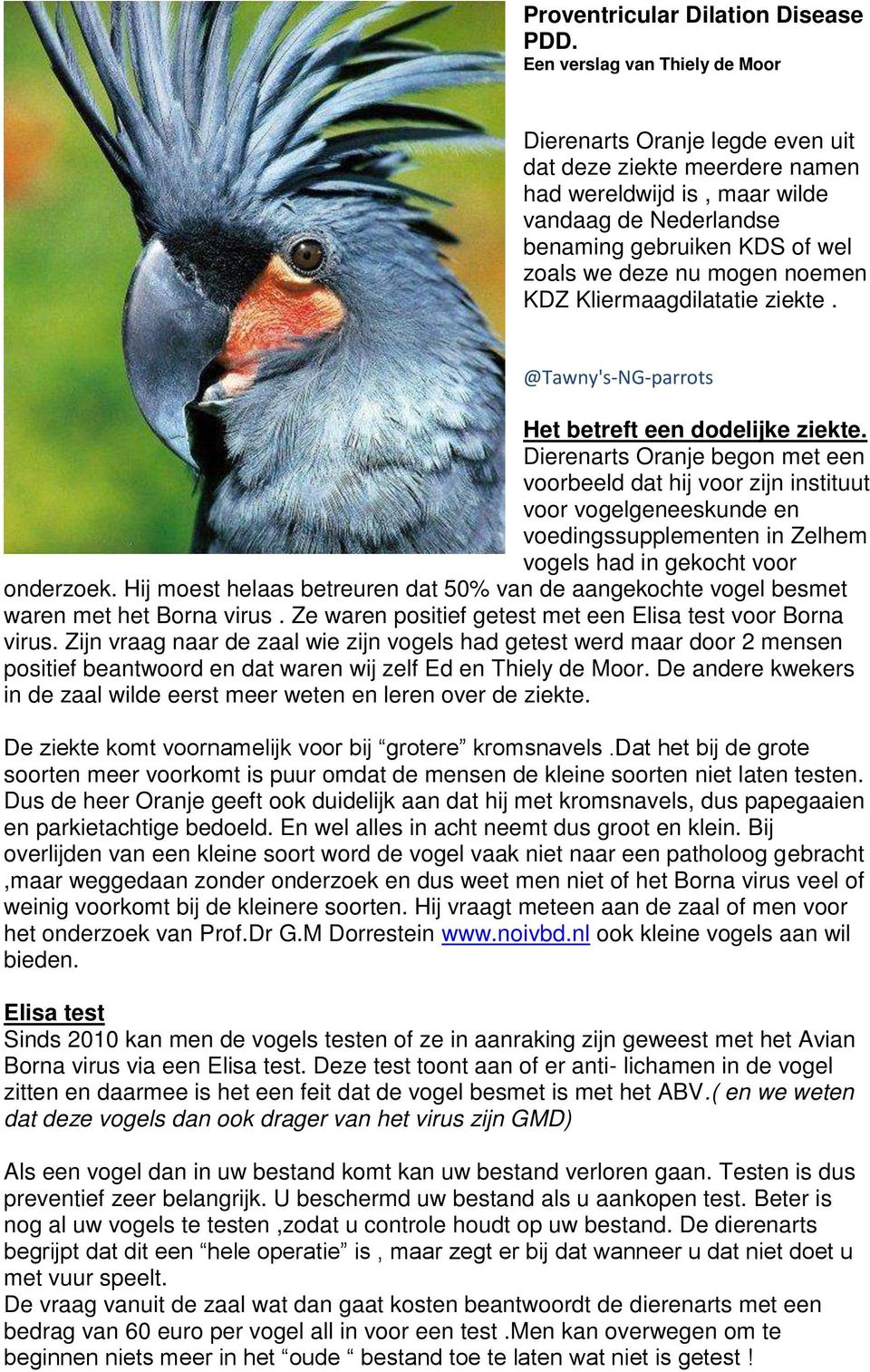 mogen noemen KDZ Kliermaagdilatatie ziekte. @Tawny's-NG-parrots Het betreft een dodelijke ziekte.