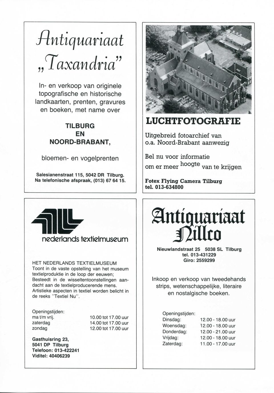 013-634800 krijgen nederionds textielmuseum HET NEDERLANDS TEXTIELMUSEUM Toont in de vaste opstelling van het museum textielproduktie in de loop der eeuwen; Besteedt in de wisseltentoonstellingen