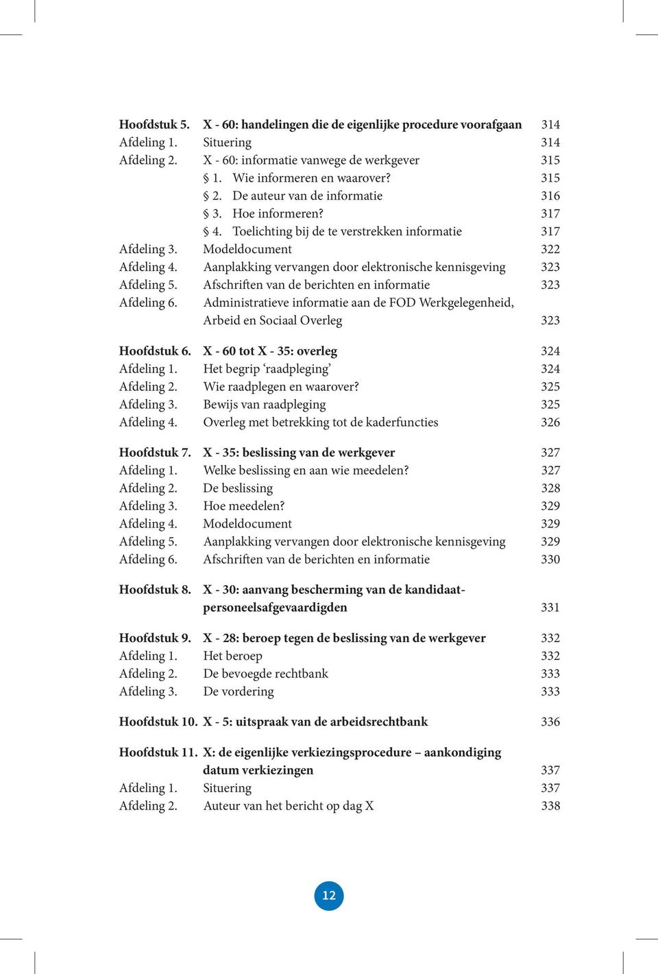 Aanplakking vervangen door elektronische kennisgeving 323 Afdeling 5. Afschriften van de berichten en informatie 323 Afdeling 6.