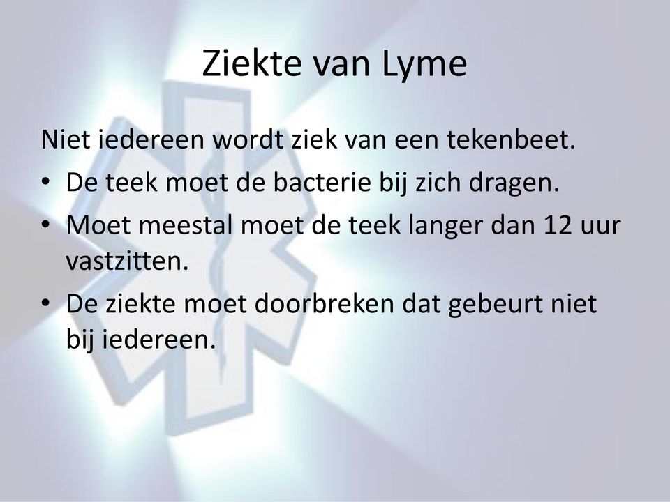 Moet meestal moet de teek langer dan 12 uur