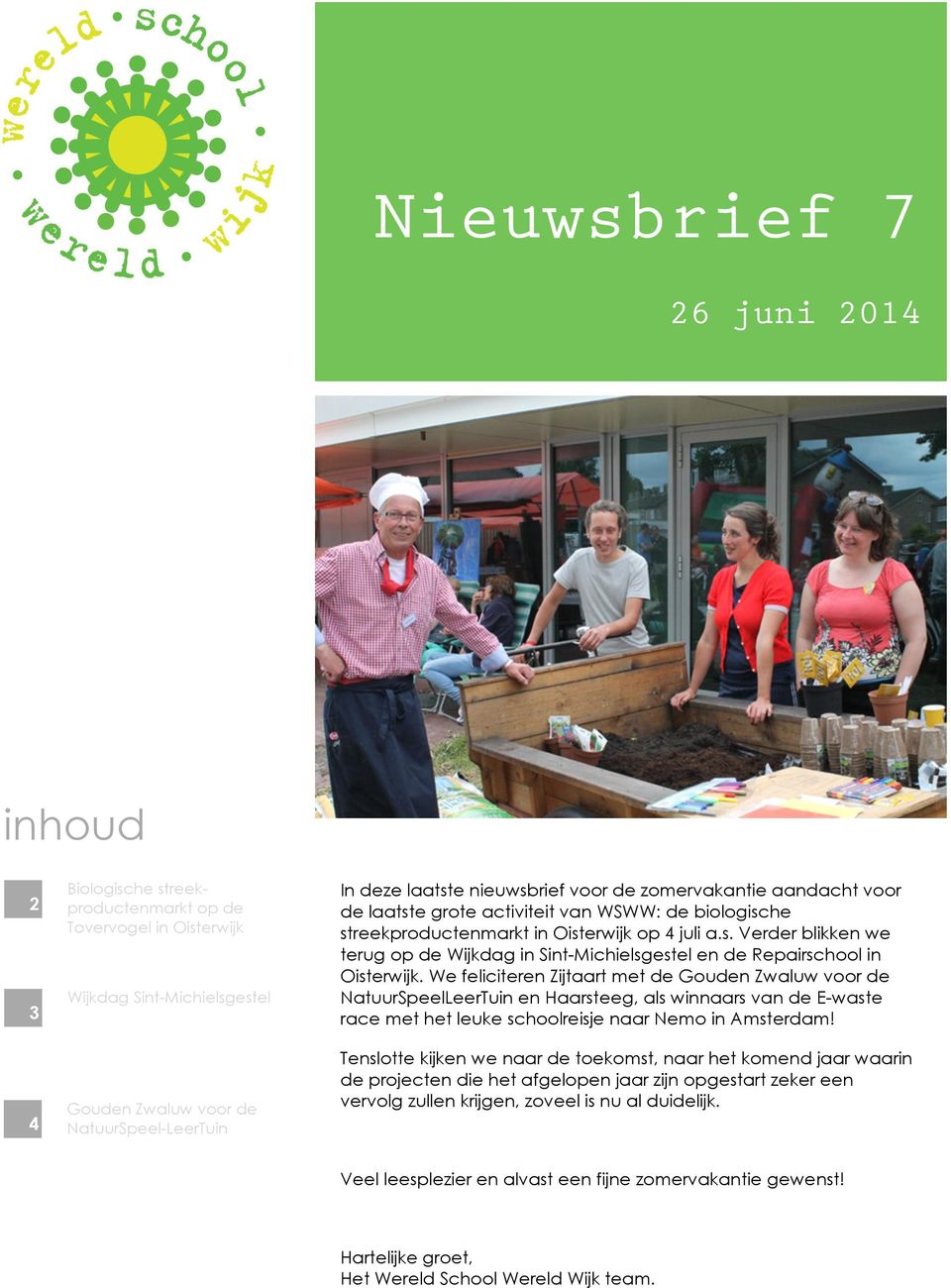 We feliciteren Zijtaart met de Gouden Zwaluw voor de NatuurSpeelLeerTuin en Haarsteeg, als winnaars van de E-waste race met het leuke schoolreisje naar Nemo in Amsterdam!