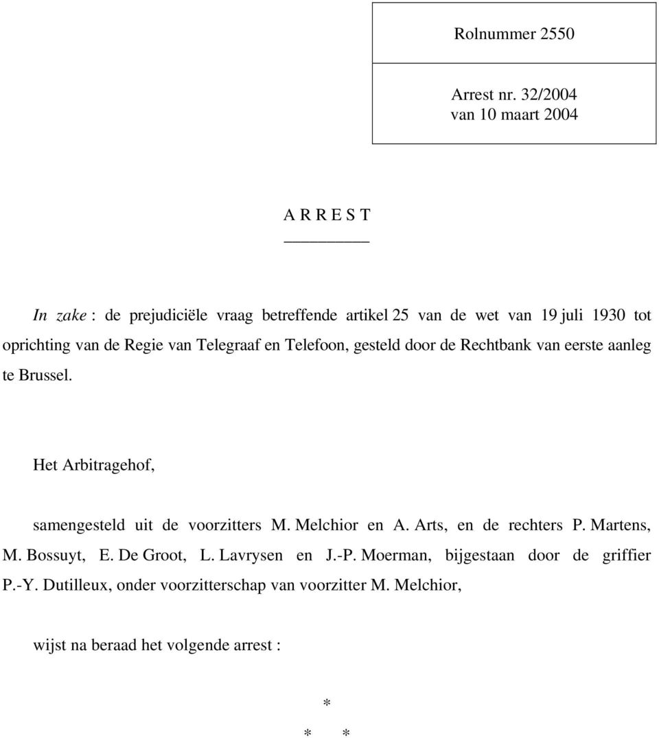 van de Regie van Telegraaf en Telefoon, gesteld door de Rechtbank van eerste aanleg te Brussel.