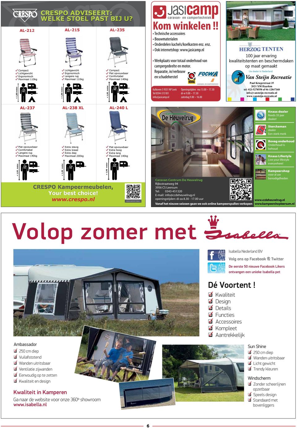 ! Technische accessoires Bouwmaterialen Onderdelen kachels/koelkasten enz. enz. Ook internetshop: www.jasicamp.nl Werkplaats voor totaal onderhoud van campergedeelte en motor.