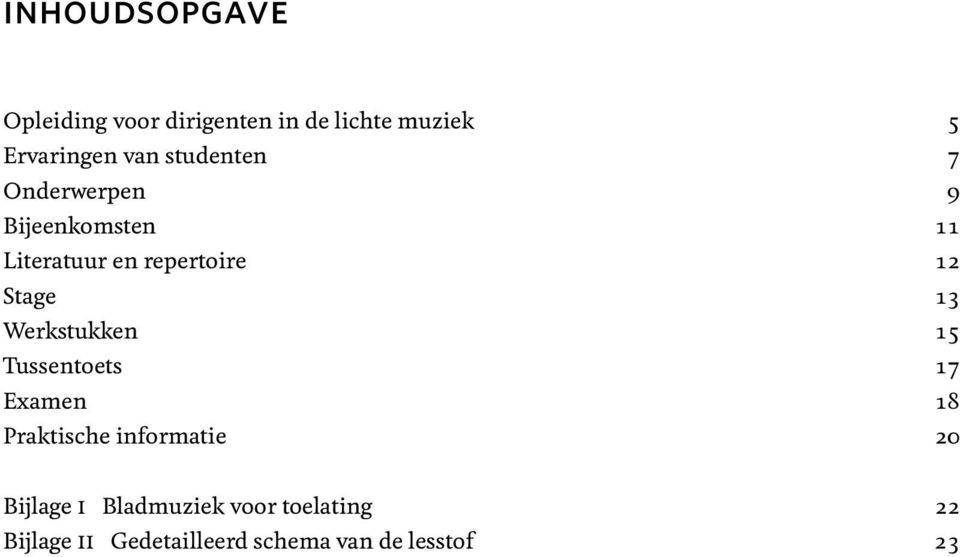 13 Werkstukken 15 Tussentoets 17 Examen 18 Praktische informatie 20 Bijlage i