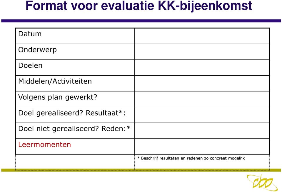 Doel gerealiseerd? Resultaat*: Doel niet gerealiseerd?