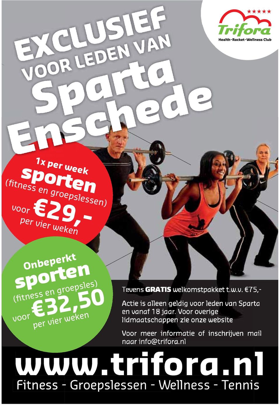 welkomstpakket t.w.v. 75,- Actie is alleen geldig voor leden van Sparta en vanaf 18 jaar.