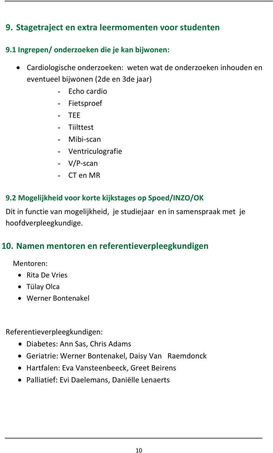 Tiilttest - Mibi-scan - Ventriculografie - V/P-scan - CT en MR 9.