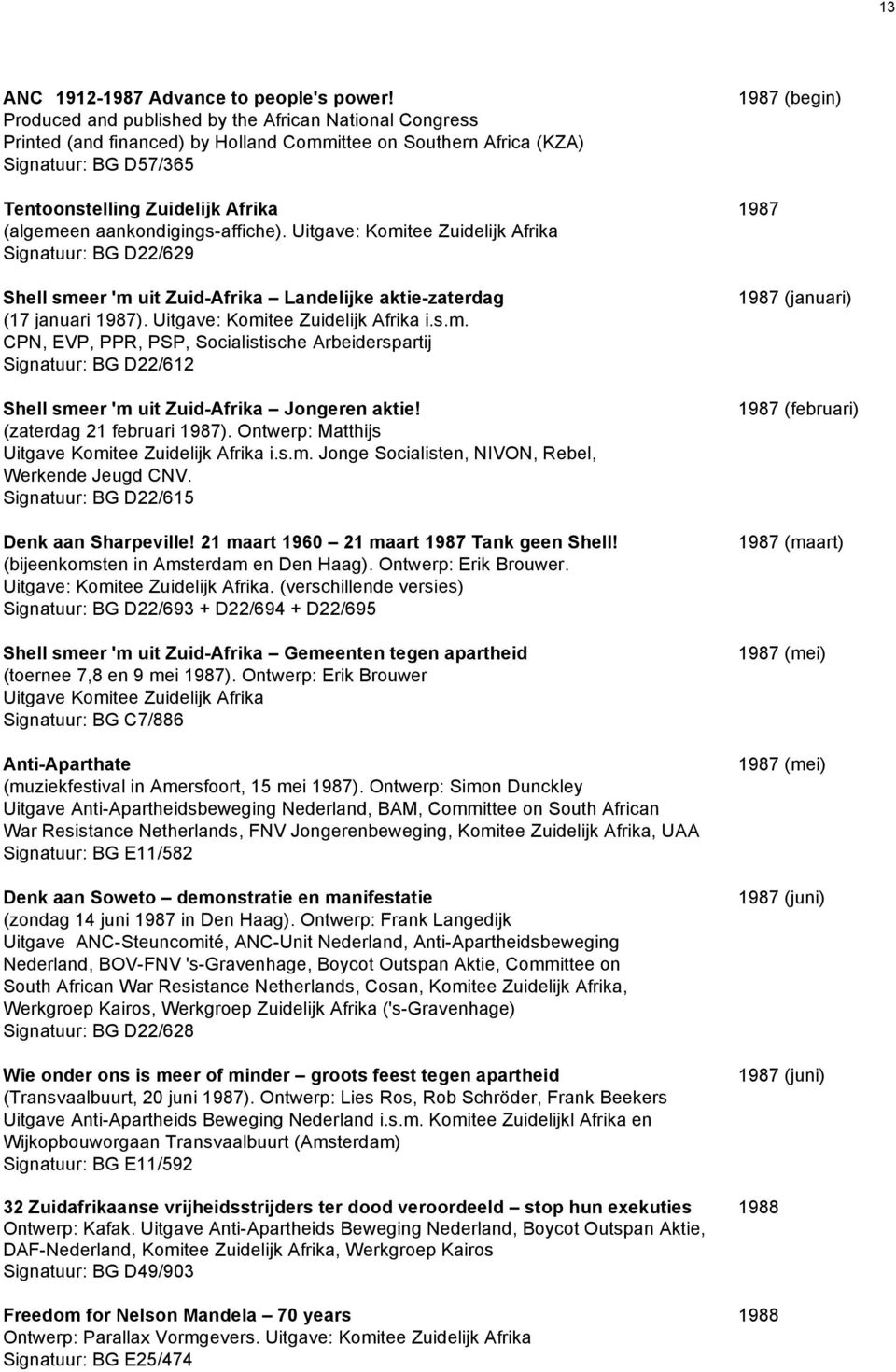 (algemeen aankondigings-affiche). Uitgave: Komitee Zuidelijk Afrika Signatuur: BG D22/629 Shell smeer 'm uit Zuid-Afrika Landelijke aktie-zaterdag (17 januari 1987).