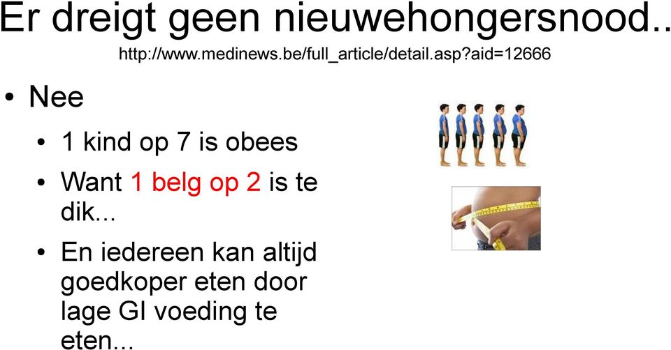 aid=12666 Nee 1 kind op 7 is obees Want 1 belg op 2