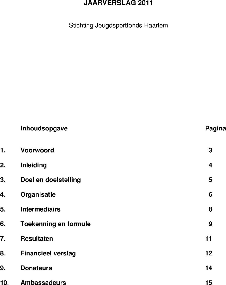 Organisatie 6 5. Intermediairs 8 6. Toekenning en formule 9 7.