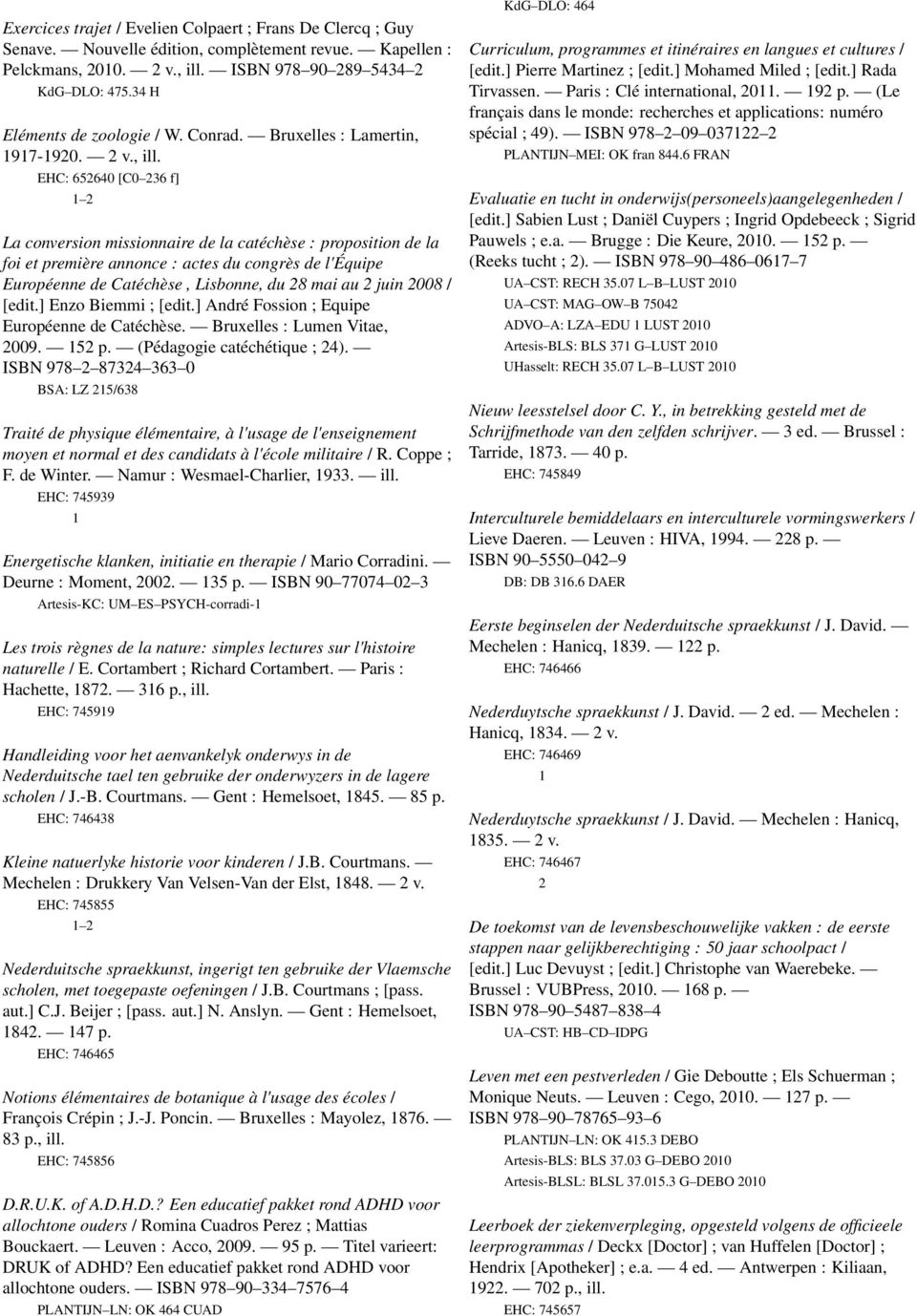 EHC: 65640 [C0 36 f] La conversion missionnaire de la catéchèse : proposition de la foi et première annonce : actes du congrès de l'équipe Européenne de Catéchèse, Lisbonne, du 8 mai au juin 008 /