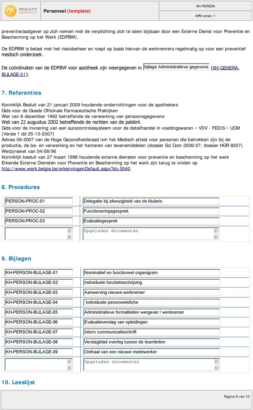 De coördinaten van de EDPBW voor apotheek zijn weergegeven in BIJLAGE-01). bijlage Administratieve gegevens (KH-GENERA- 7.