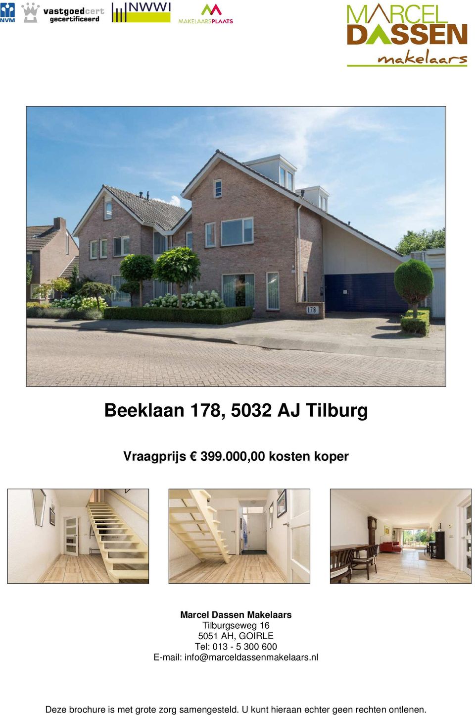 Tilburgseweg 16 5051 AH, GOIRLE Tel: 013-5
