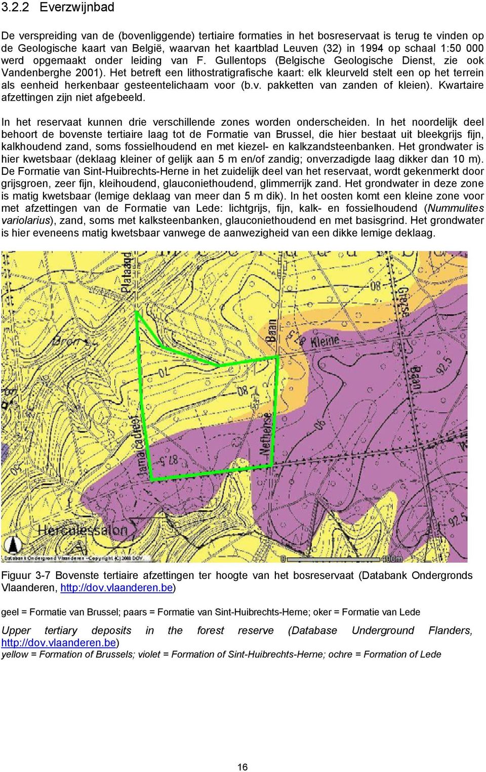 Het betreft een lithostratigrafische kaart: elk kleurveld stelt een op het terrein als eenheid herkenbaar gesteentelichaam voor (b.v. pakketten van zanden of kleien).