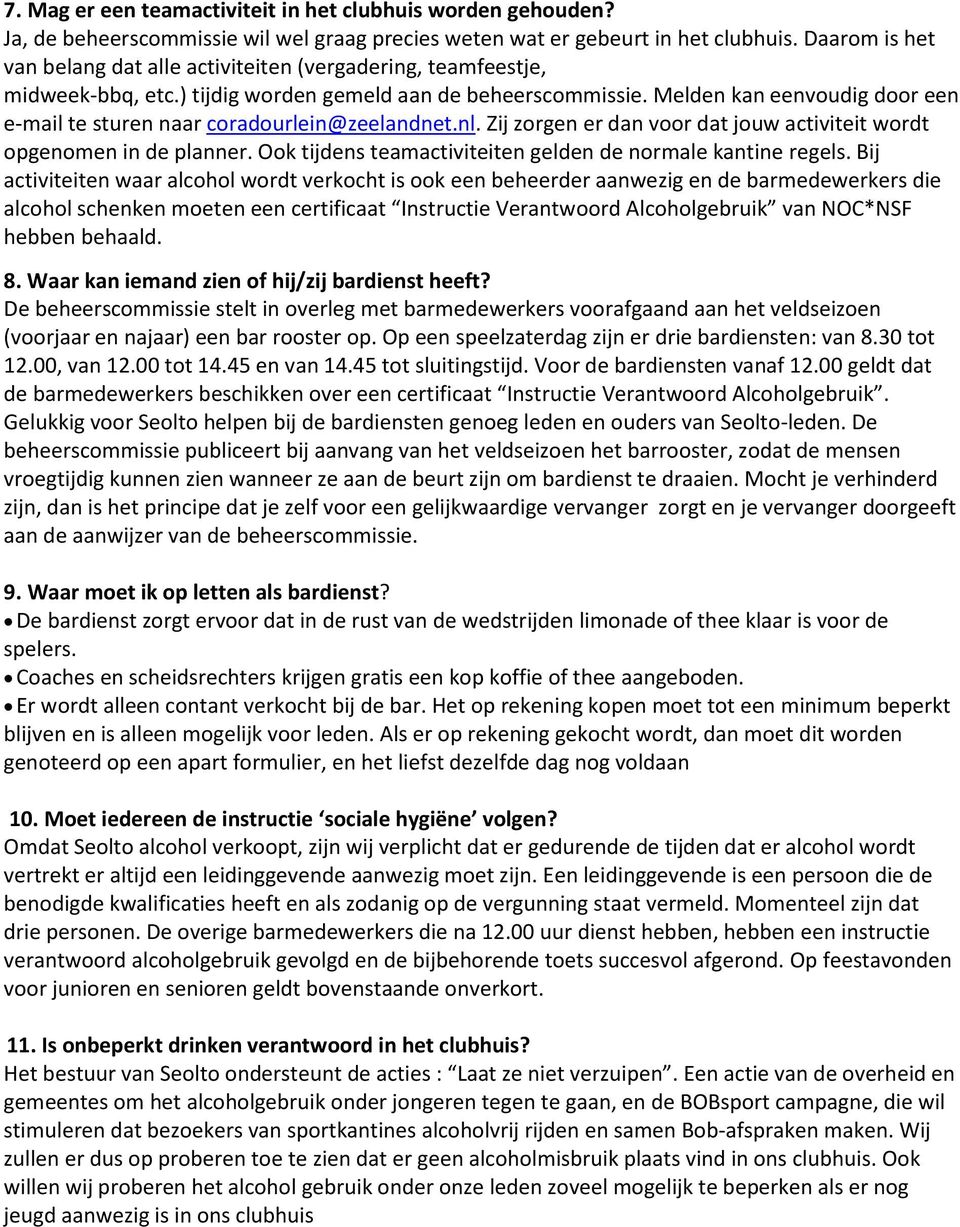 Melden kan eenvoudig door een e-mail te sturen naar coradourlein@zeelandnet.nl. Zij zorgen er dan voor dat jouw activiteit wordt opgenomen in de planner.