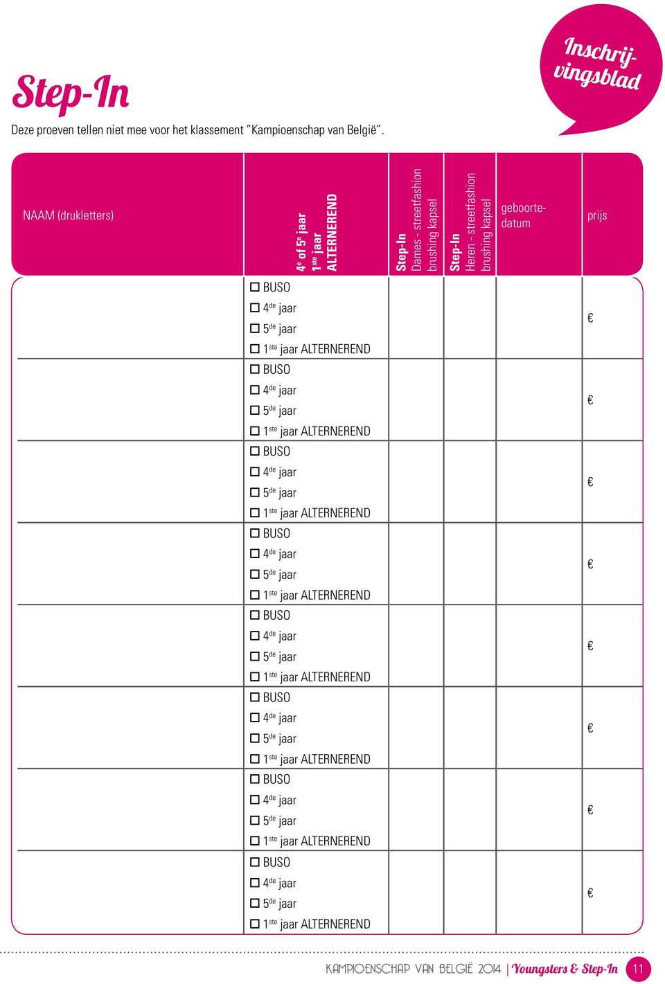 Inschrijvingsblad NAAM (drukletters) 4 e of 5 e jaar 1 ste jaar