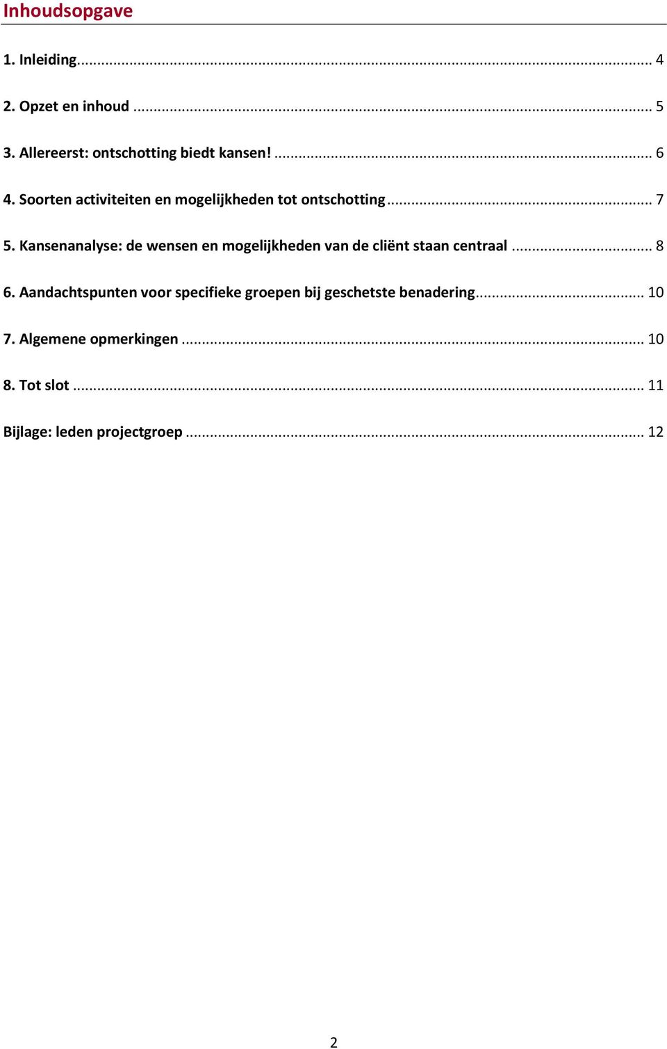 Kansenanalyse: de wensen en mogelijkheden van de cliënt staan centraal... 8 6.