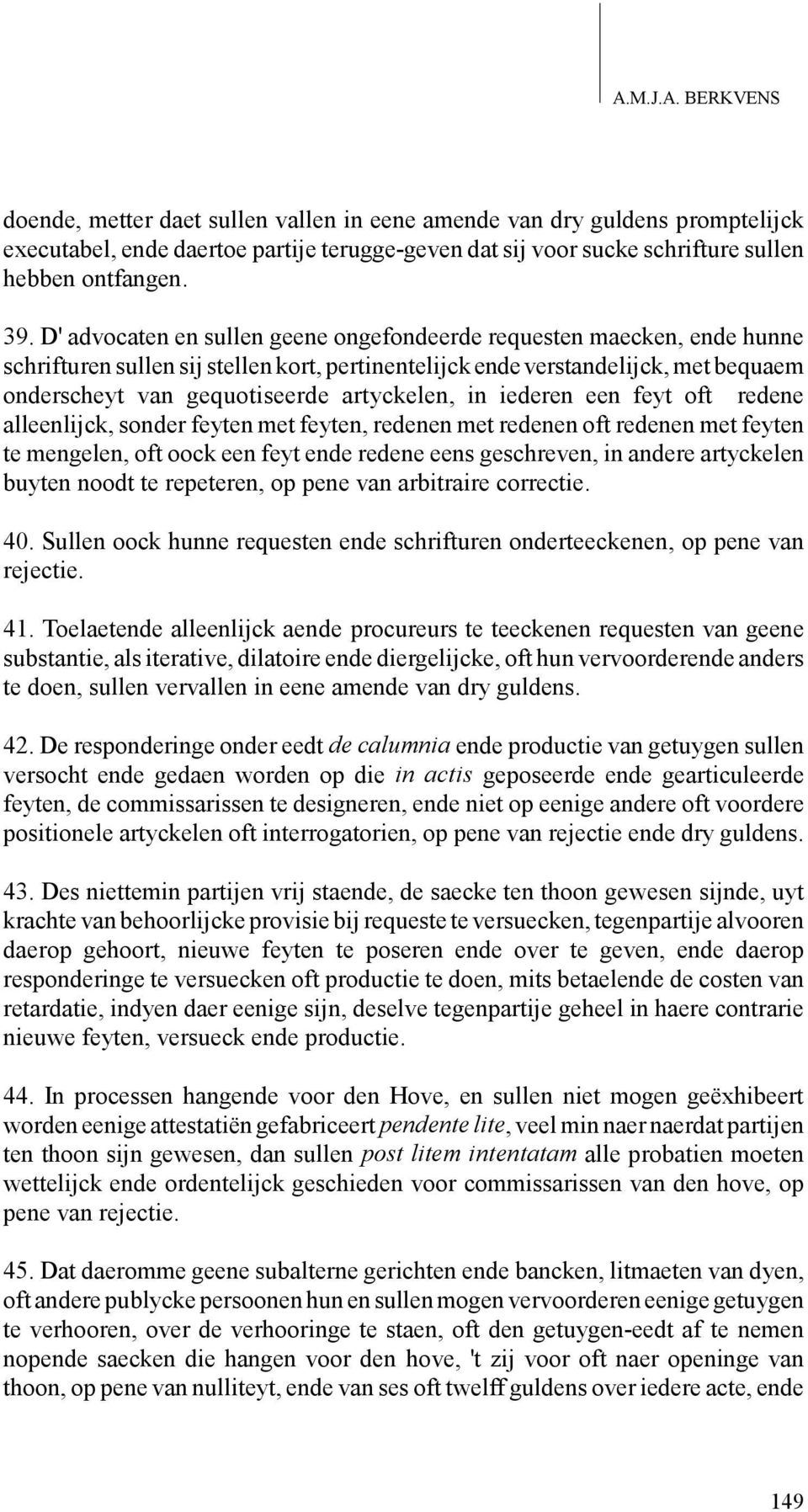 artyckelen, in iederen een feyt oft redene alleenlijck, sonder feyten met feyten, redenen met redenen oft redenen met feyten te mengelen, oft oock een feyt ende redene eens geschreven, in andere