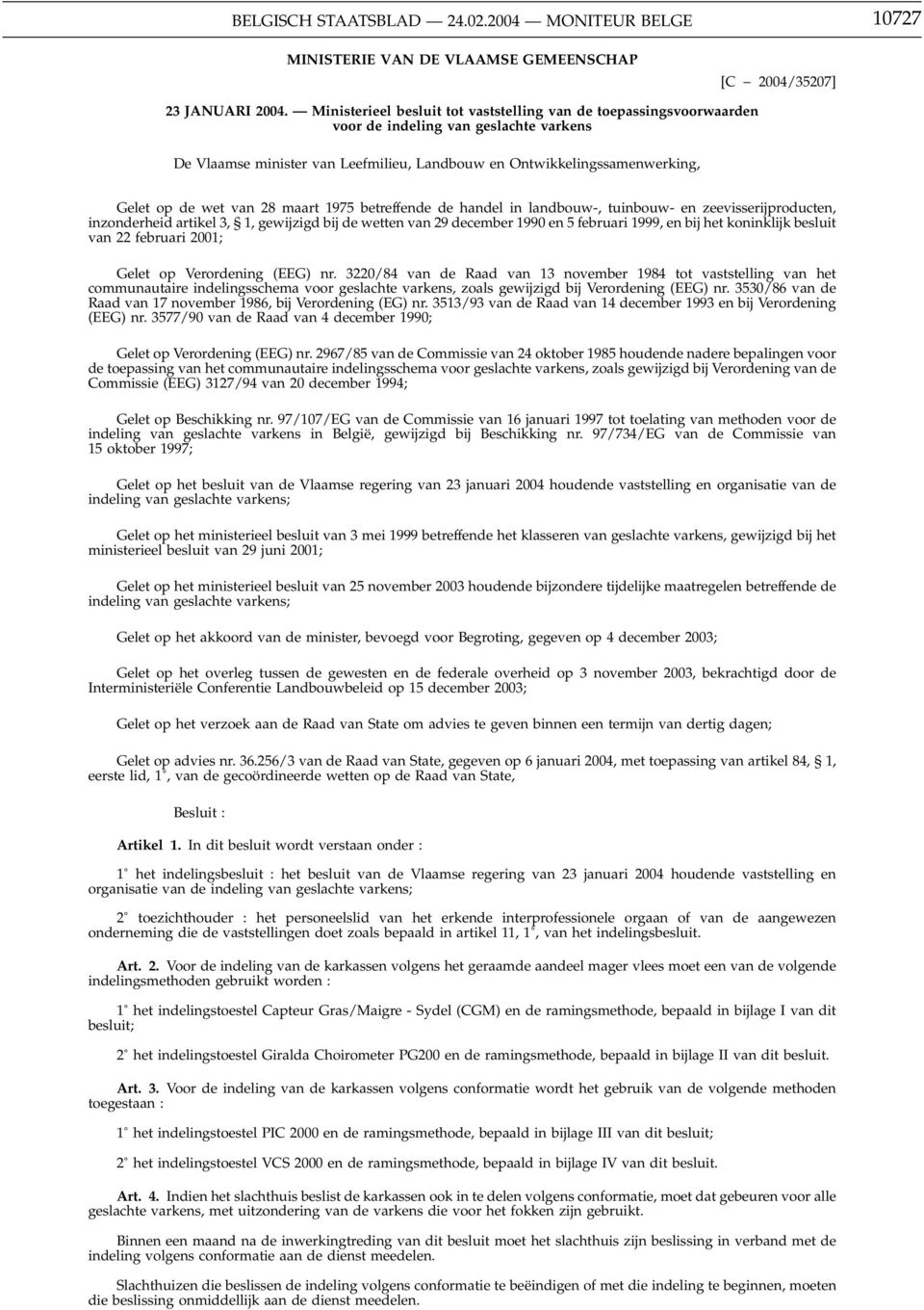 van 28 maart 1975 betreffende de handel in landbouw-, tuinbouw- en zeevisserijproducten, inzonderheid artikel 3, 1, gewijzigd bij de wetten van 29 december 1990 en 5 februari 1999, en bij het