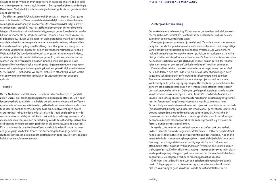 Doorgaans wordt buiten de stad beschouwd als niet-stedelijk, maar dit beeld moeten we op grond van de analyse nuanceren.