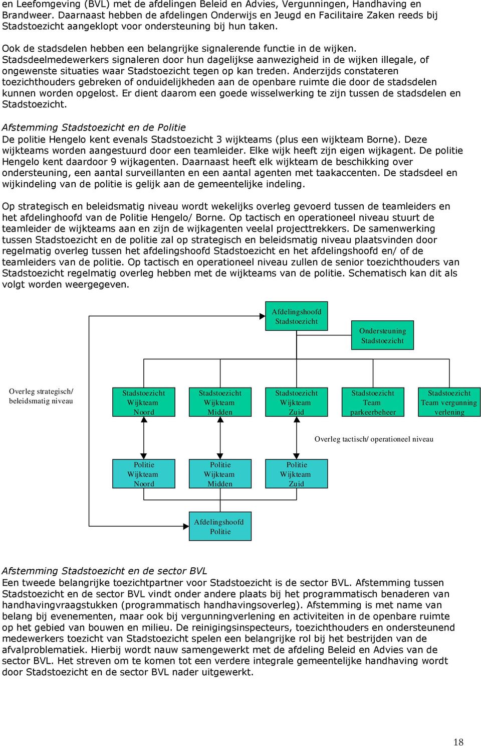 Ook de stadsdelen hebben een belangrijke signalerende functie in de wijken.