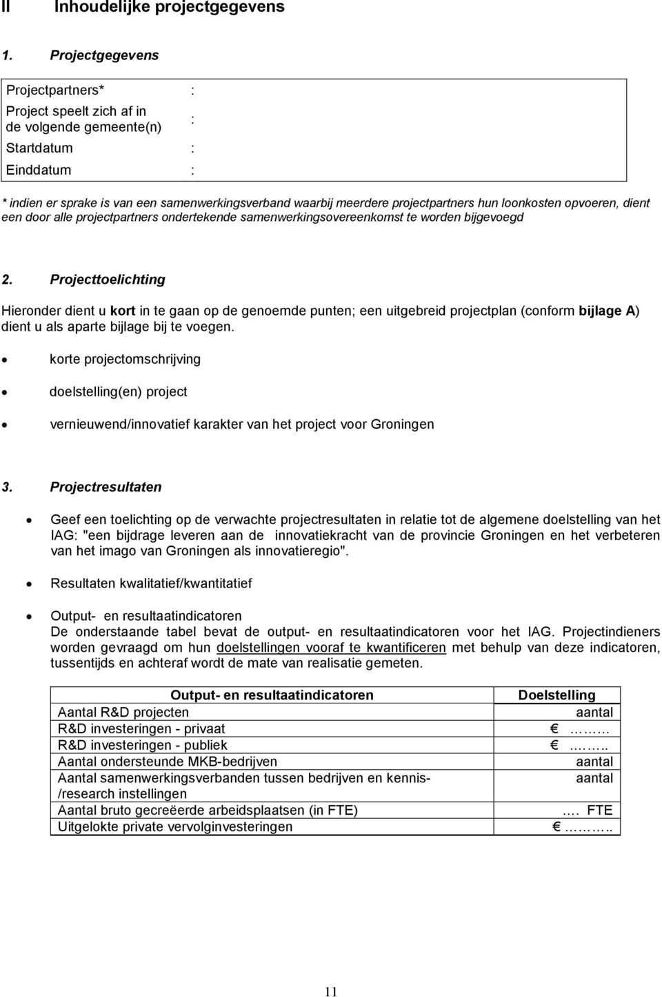 loonkosten opvoeren, dient een door alle projectpartners ondertekende samenwerkingsovereenkomst te worden bijgevoegd 2.