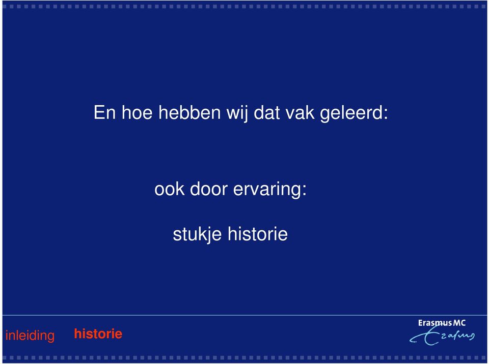 ook door ervaring: