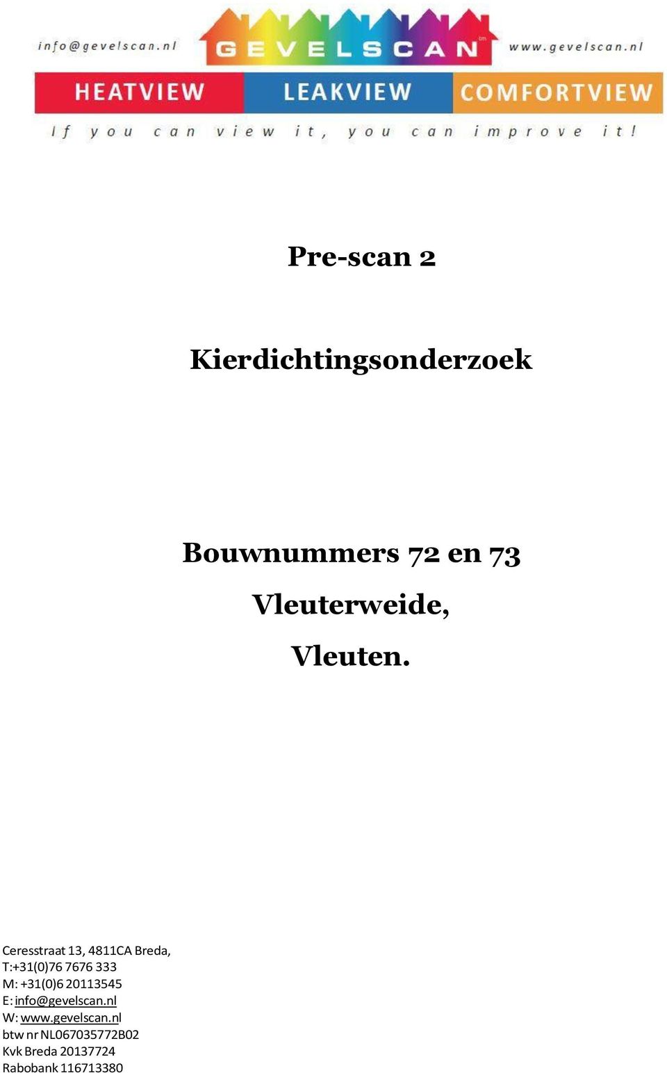 Ceresstraat 13, 4811CA Breda, T:+31(0)76 7676 333 M: +31(0)6