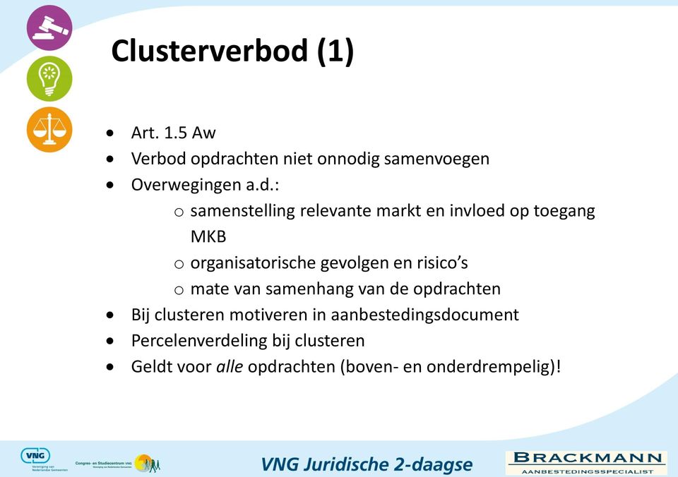 opdrachten niet onnodig samenvoegen Overwegingen a.d.: o samenstelling relevante markt en