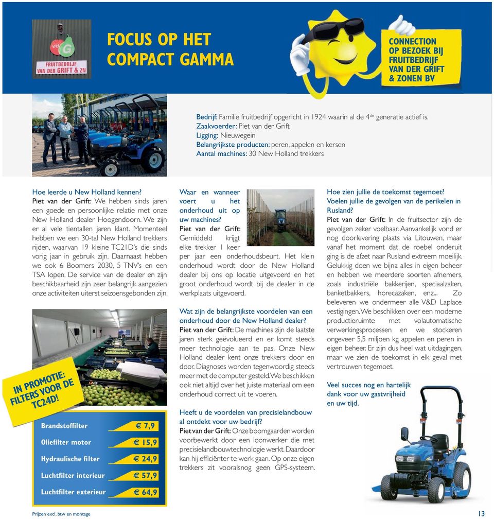 Piet van der Grift: We hebben sinds jaren een goede en persoonlijke relatie met onze New Holland dealer Hoogendoorn. We zijn er al vele tientallen jaren klant.