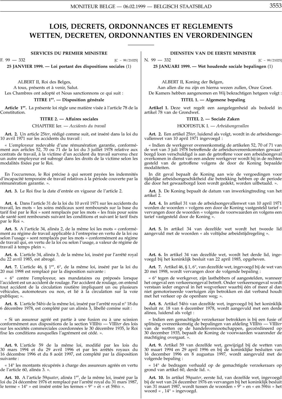 Wet houdende sociale bepalingen (1) [C 99/21025] ALBERT II, Roi des Belges, A tous, présents et à venir, Salut. Les Chambres ont adopté et Nous sanctionnons ce qui suit : TITRE 1 er.