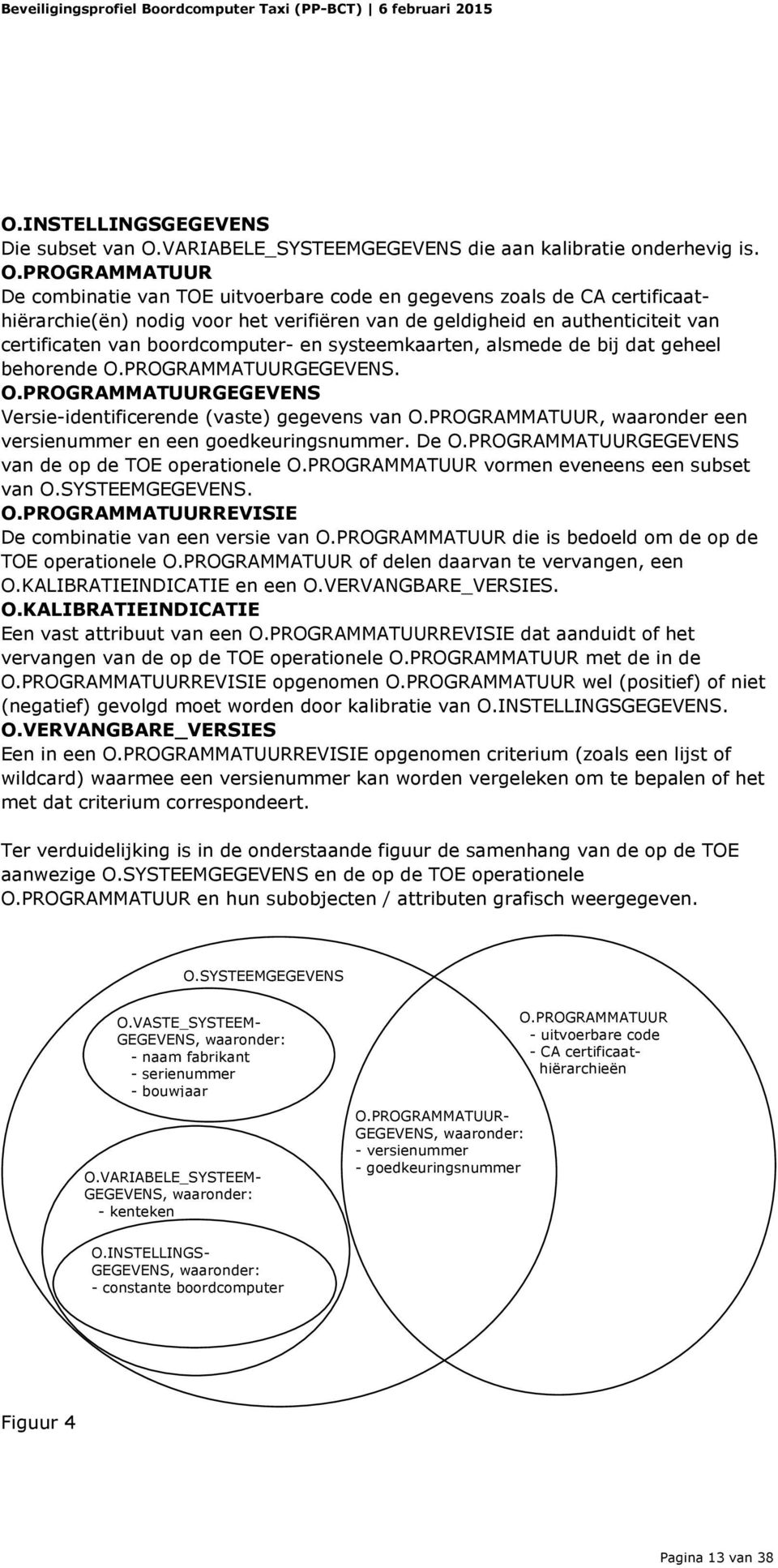 VARIABELE_SYSTEEMGEGEVENS die aan kalibratie nderhevig is. O.