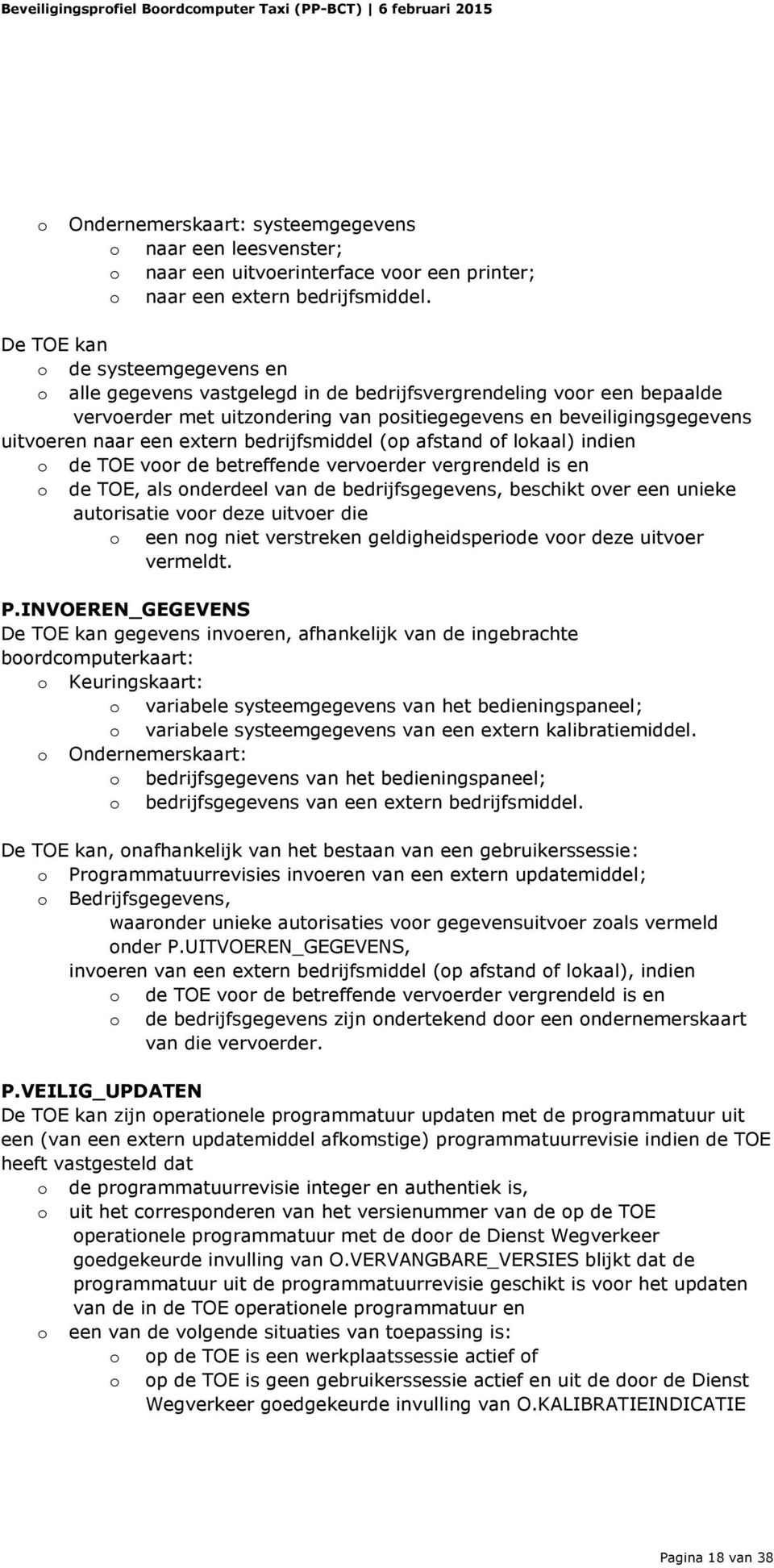 bedrijfsmiddel (p afstand f lkaal) indien de TOE vr de betreffende ververder vergrendeld is en de TOE, als nderdeel van de bedrijfsgegevens, beschikt ver een unieke autrisatie vr deze uitver die een