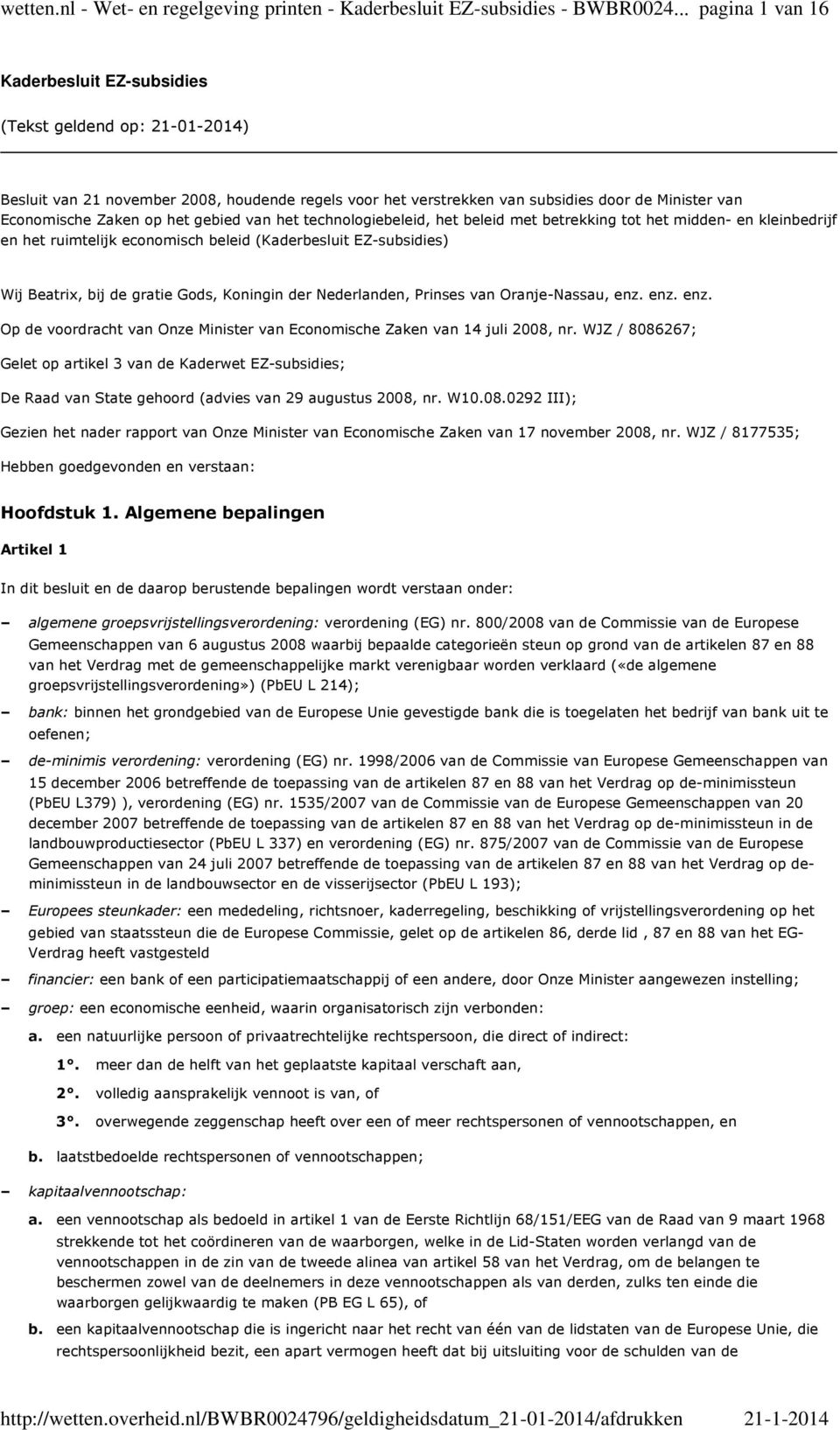 het gebied van het technologiebeleid, het beleid met betrekking tot het midden- en kleinbedrijf en het ruimtelijk economisch beleid (Kaderbesluit EZ-subsidies) Wij Beatrix, bij de gratie Gods,