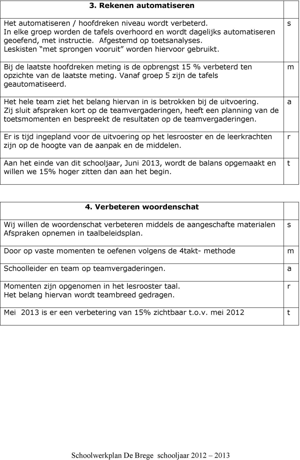 Zij lui fpken ko op de evegdeingen, heef een plnning vn de oeoenen en bepeek de eulen op de evegdeingen.