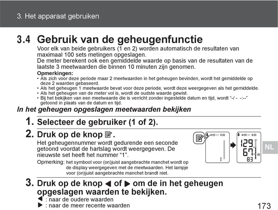 Opmerkingen: Als zich voor deze periode maar 2 meetwaarden in het geheugen bevinden, wordt het gemiddelde op deze 2 waarden gebaseerd.