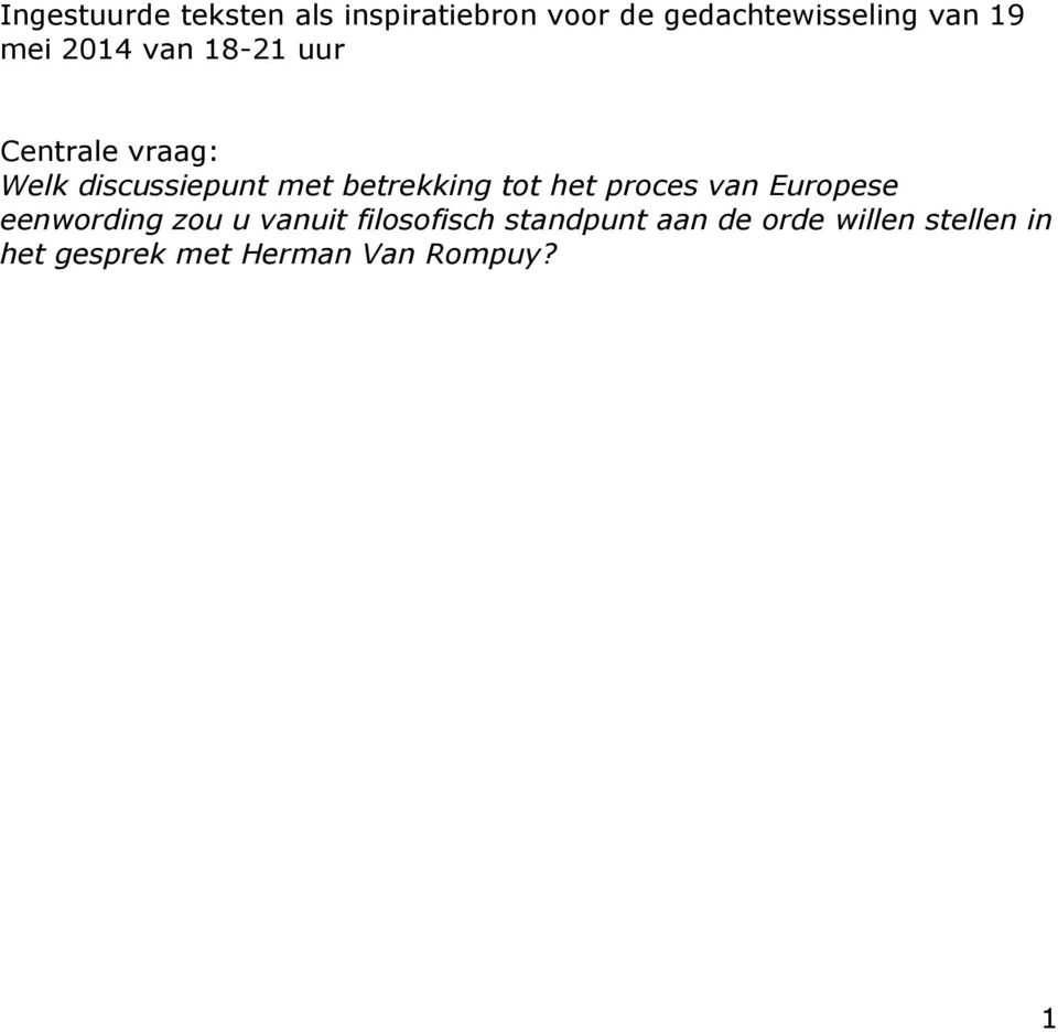 betrekking tot het proces van Europese eenwording zou u vanuit