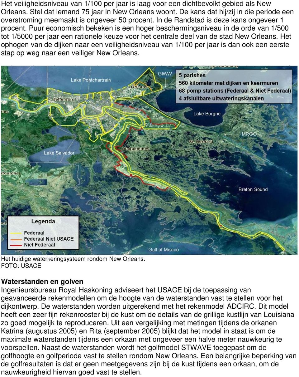 Puur economisch bekeken is een hoger beschermingsniveau in de orde van 1/500 tot 1/5000 per jaar een rationele keuze voor het centrale deel van de stad New Orleans.