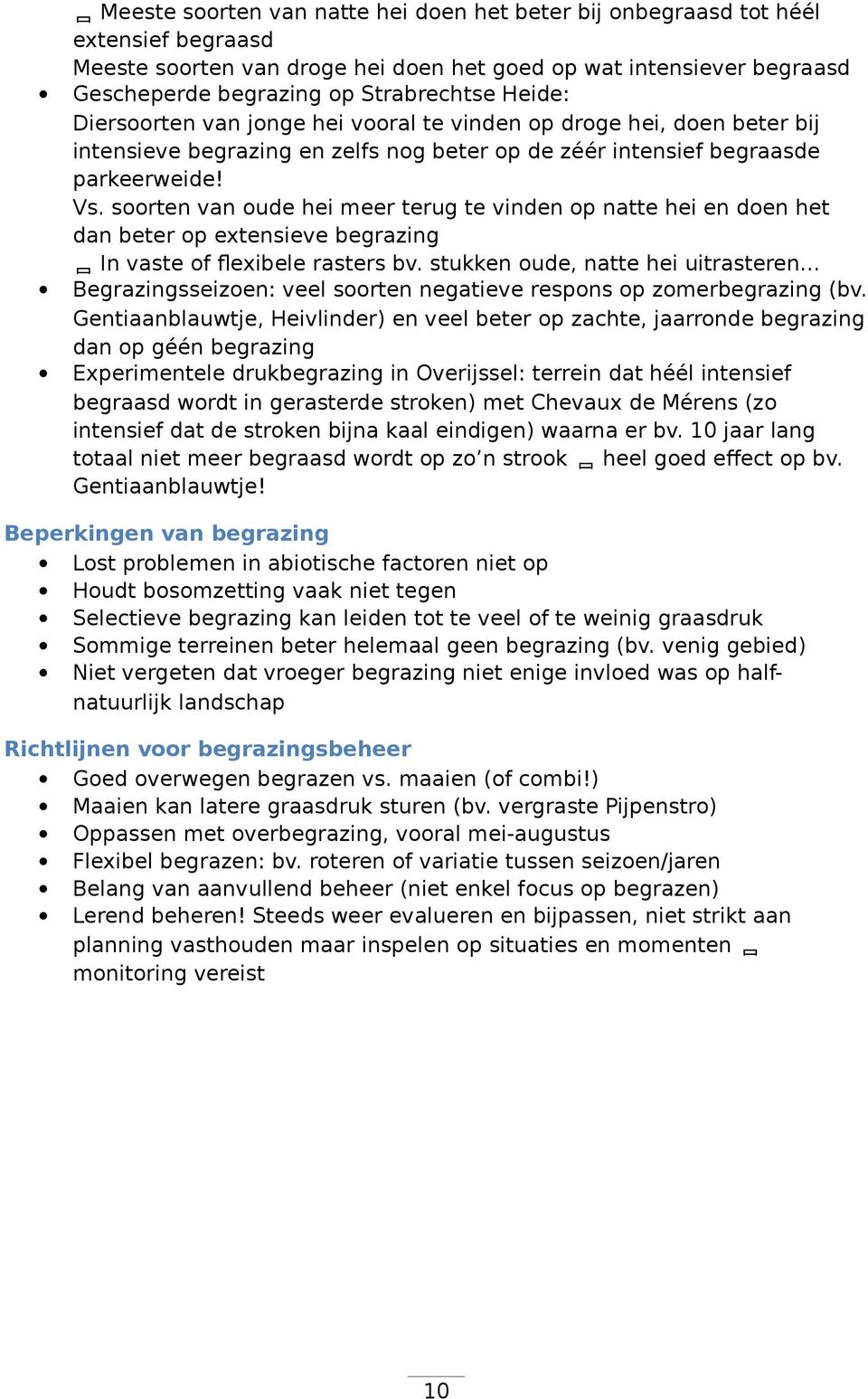 soorten van oude hei meer terug te vinden op natte hei en doen het dan beter op extensieve begrazing In vaste of flexibele rasters bv.