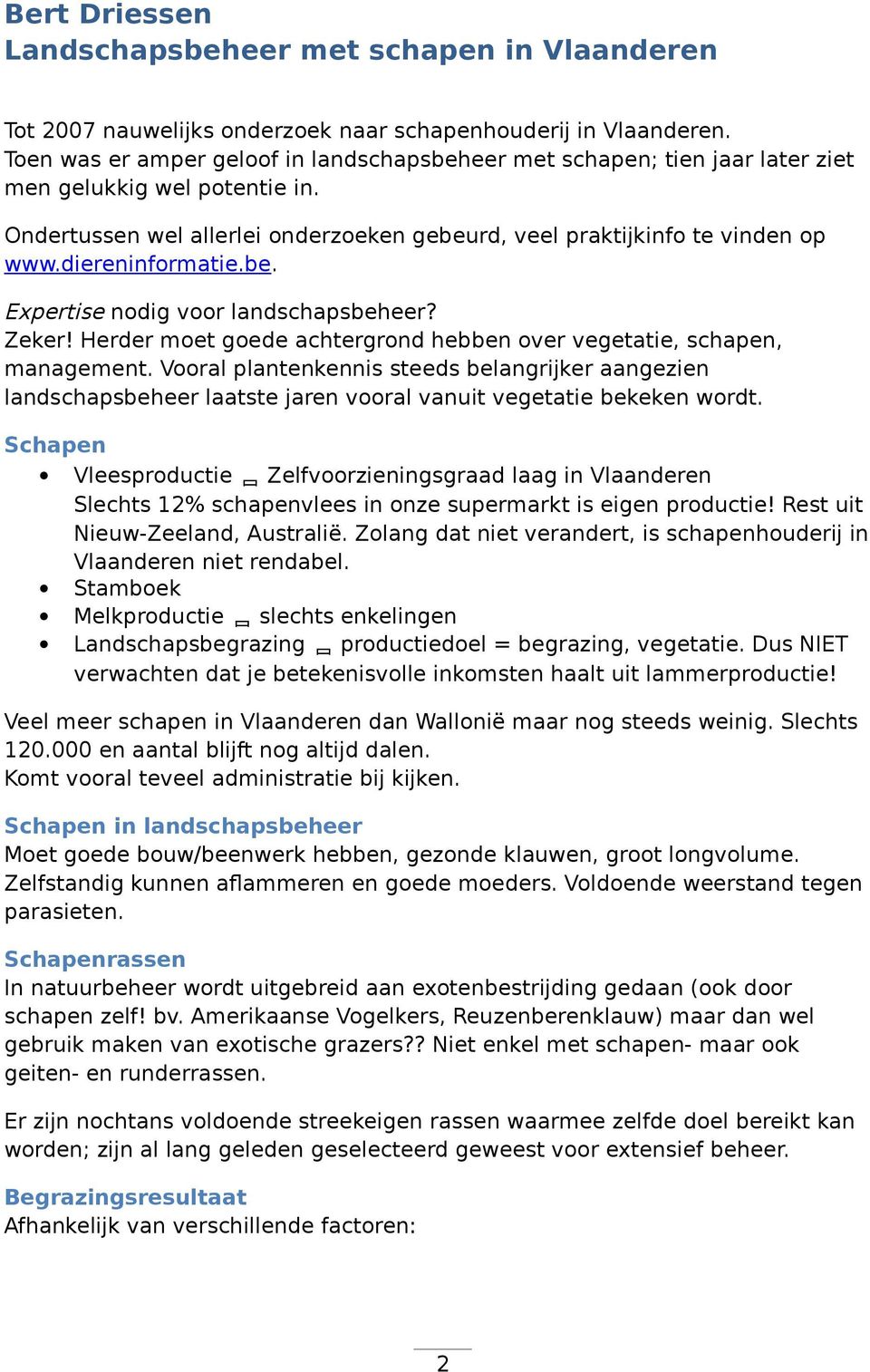 diereninformatie.be. Expertise nodig voor landschapsbeheer? Zeker! Herder moet goede achtergrond hebben over vegetatie, schapen, management.