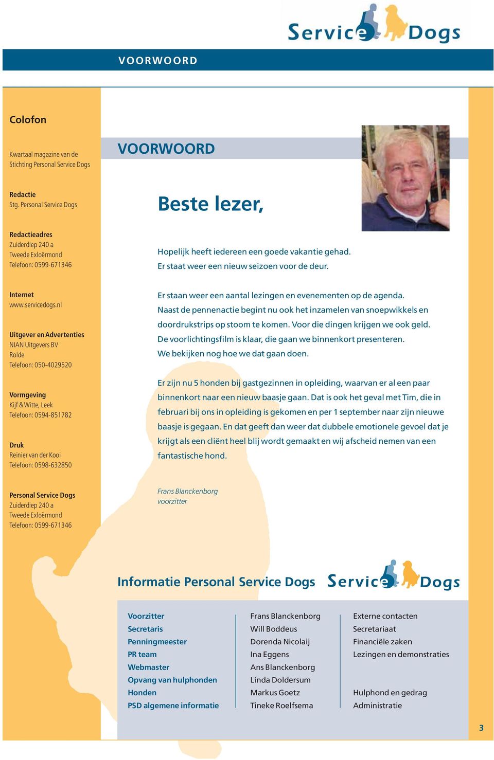 Er staat weer een nieuw seizoen voor de deur. Internet www.servicedogs.