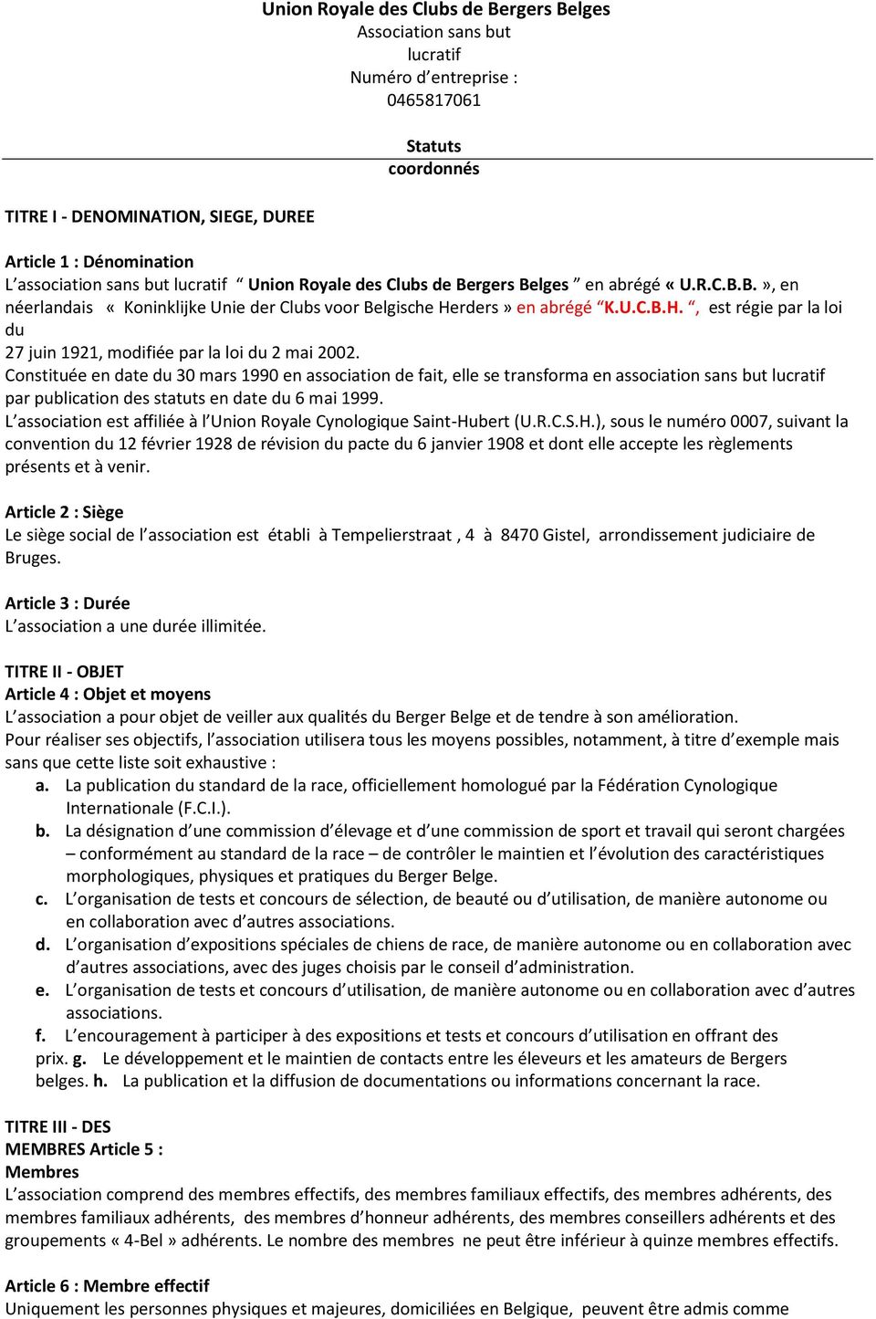 rders» en abrégé K.U.C.B.H., est régie par la loi du 27 juin 1921, modifiée par la loi du 2 mai 2002.