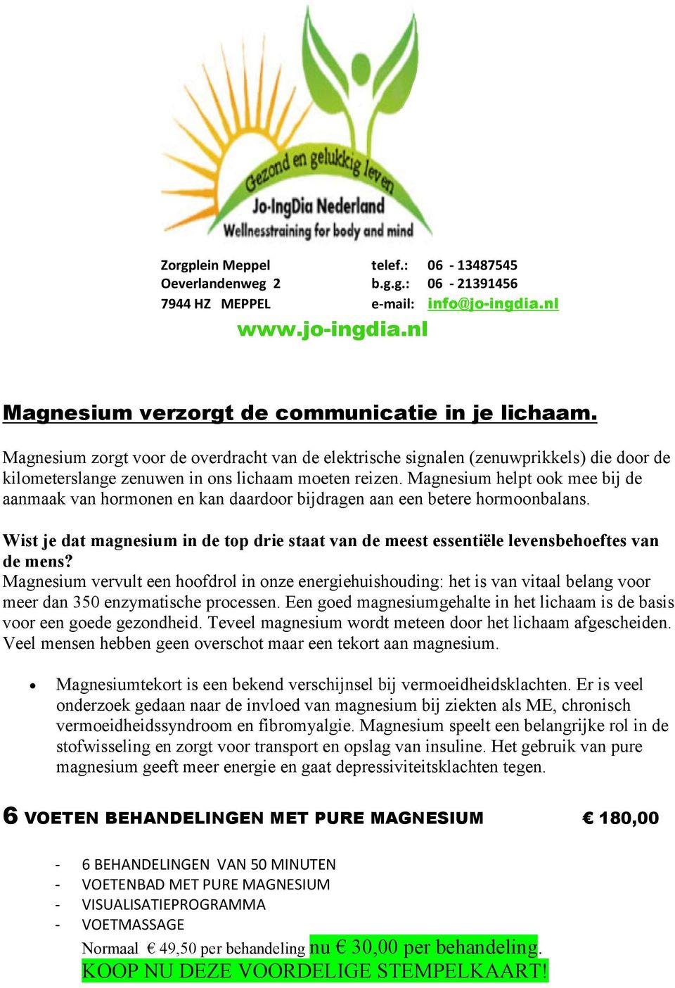 Magnesium helpt ook mee bij de aanmaak van hormonen en kan daardoor bijdragen aan een betere hormoonbalans.