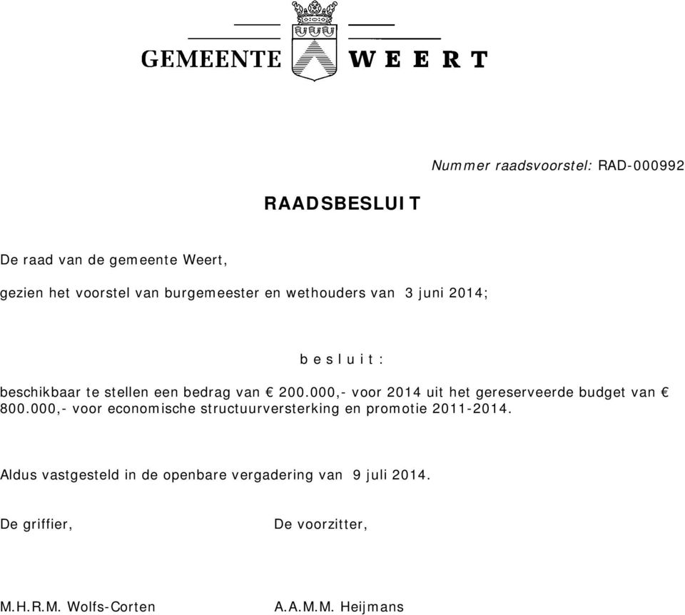 000,- voor 2014 uit het gereserveerde budget van 800.