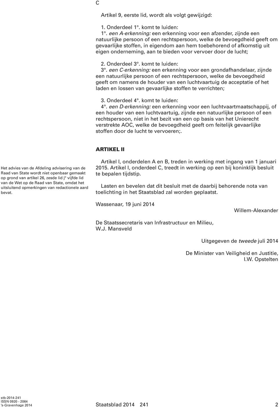 uit eigen onderneming, aan te bieden voor vervoer door de lucht; 2. Onderdeel 3. komt te luiden: 3.