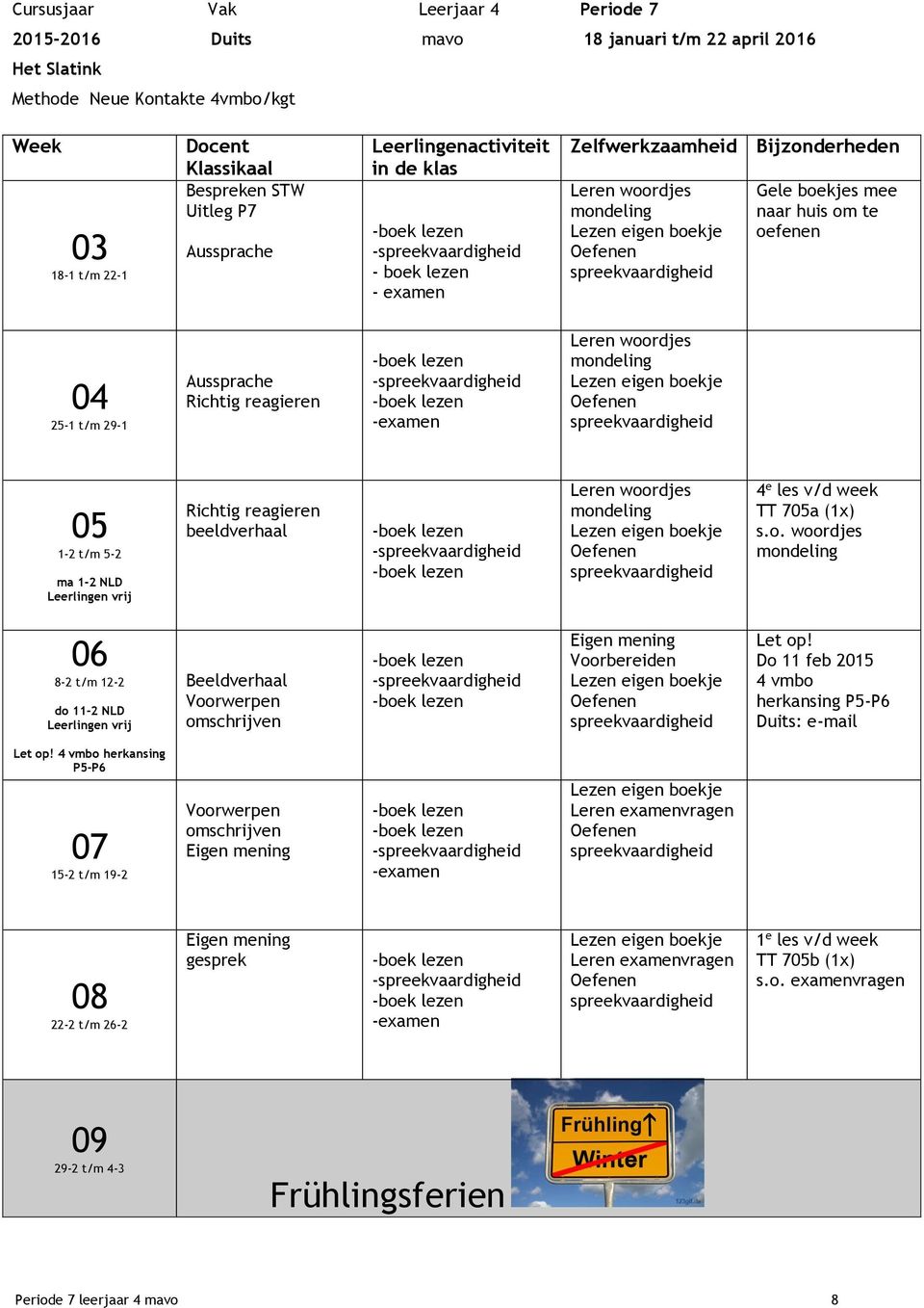 -spreekvaardigheid -boek lezen -examen Leren woordjes mondeling Lezen eigen boekje Oefenen spreekvaardigheid 05 1-2 t/m 5-2 ma 1-2 NLD Richtig reagieren beeldverhaal -boek lezen -spreekvaardigheid